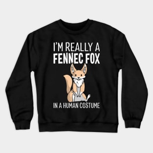 I'm Really A Fennec Fox In A Human Costume Halloween Funny Crewneck Sweatshirt